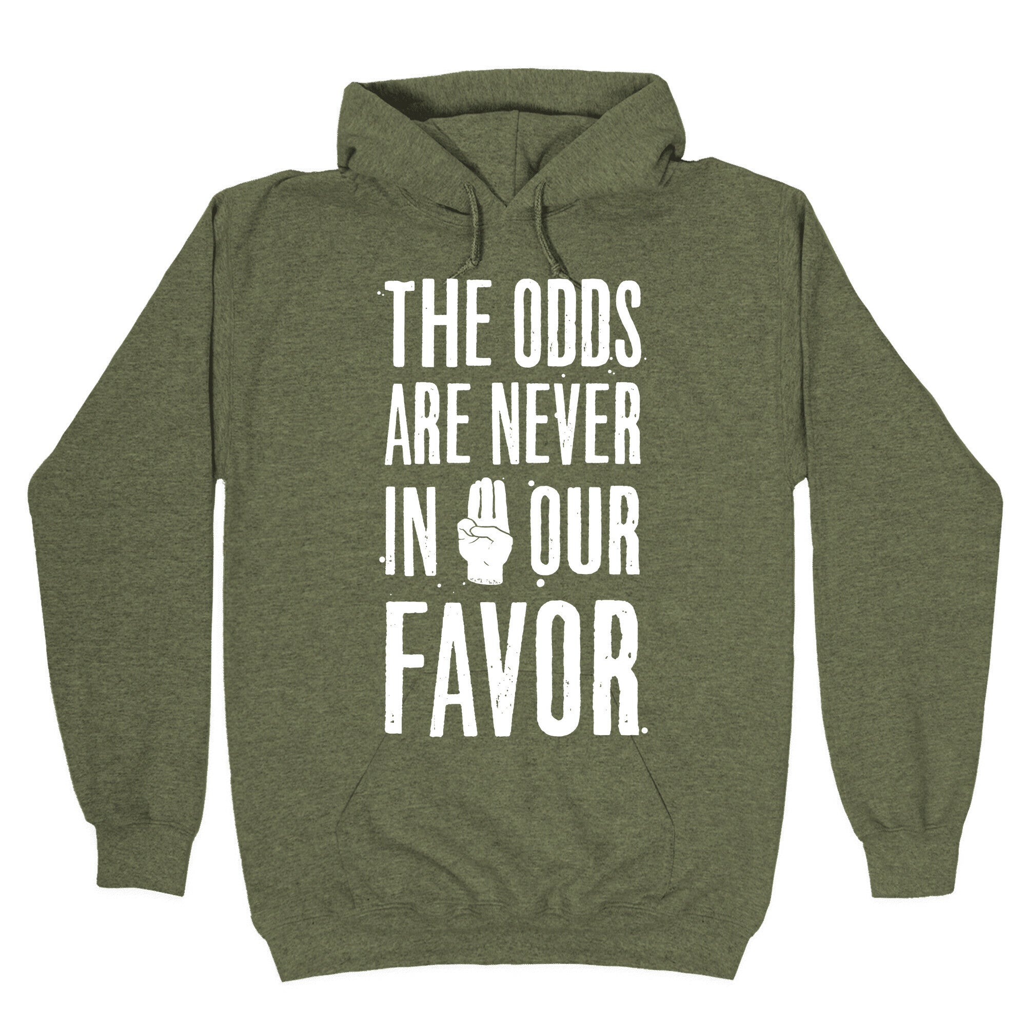 The Odds Are Never In Our Favor Hoodie